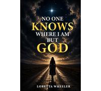 Nobody Knows Where I Am But God: A Memoir of Survival