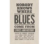Nobody Knows Where the Blues Come From: Lyrics and History (American Made Music)