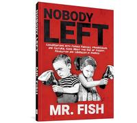 Nobody Left: Conversations With Famous Radicals, Progressives and Cultural Icons About the End of Dissent, Revolution, and Liberalism in America