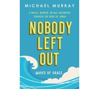 Nobody Left Out: Waves of Grace: A Messy, Broken, 40-Day Adventure Through the Book of Jonah