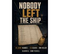 Nobody Left the Ship: 41,000 Names, 18 Clues, One Killer: A Murder Mystery Elimination Puzzle Book for Adults (Nobody Mysteries)