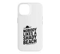 Nobody Likes A Shady Beach Humorous Tropical Case for iPhone 14