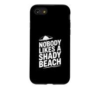 Nobody Likes A Shady Beach Humorous Tropical Case for iPhone SE (2020) / 7/8