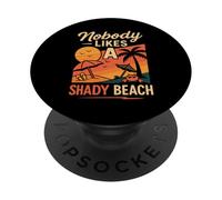Nobody likes a shady beach summer camp family girls vintage PopSockets Adhesive PopGrip