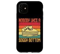 Nobody Likes A Soggy Bottom Baking Case for iPhone 11