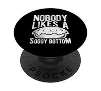 NOBODY LIKES A SOGGY BOTTOM Baking Humor PopSockets Adhesive PopGrip