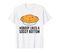 Nobody Likes A Soggy Bottom Funny Baking Lovers T-Shirt