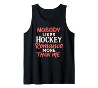 Nobody Likes Hockey Romance More Than Me Books Reader Tank Top