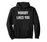 Nobody Likes You Funny Pullover Hoodie