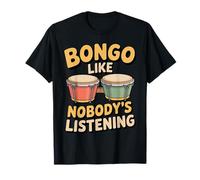 Nobody Listening Bongo Drum Bongos Percussion Bongo Drummer T-Shirt