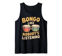 Nobody Listening Bongo Drum Bongos Percussion Bongo Drummer Tank Top