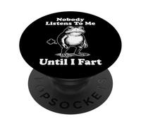 Nobody Listens To Me Until I Fart Frog PopSockets Adhesive PopGrip