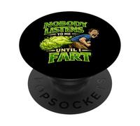 Nobody Listens to Me Until I Fart Funny Gas Joke PopSockets Adhesive PopGrip