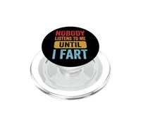 Nobody Listens To Me Until I Fart PopSockets PopGrip for MagSafe