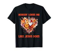 Nobody Loves Me Like Jesus Does Cross Heart Floral Faith T-Shirt