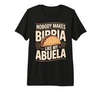 Nobody Makes Birria Like My Abuela Premium T-Shirt