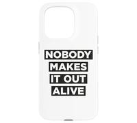 Nobody makes it out alive Case for iPhone 15 Pro