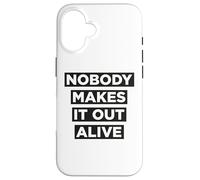 Nobody makes it out alive Case for iPhone 16