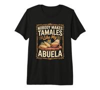 Nobody Makes Tamales Like My Abuela Premium T-Shirt