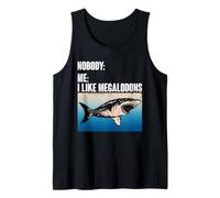 Nobody: Me: I Like Megalodons - Megalodon Shark Tank Top