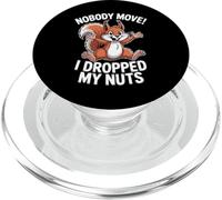Nobody Move Funny Squirrel Dropped My Nuts Joke PopSockets PopGrip for MagSafe