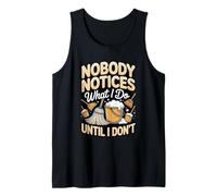 Nobody Notices What I Do Until I Dont Janitor Tank Top