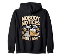 Nobody Notices What I Do Until I Dont Janitor Zip Hoodie