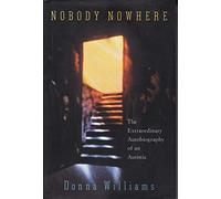 Nobody Nowhere: The Extraordinary Autobiography of an Autistic