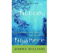 Nobody Nowhere : The Remarkable Autobiography of an Autistic Girl