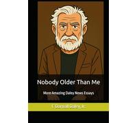 Nobody Older Than Me: More Amazing Daley News Essays
