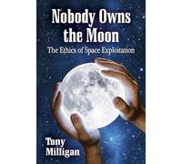 Nobody Owns the Moon: The Ethics of Space Exploitation