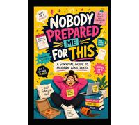Nobody Prepared Me For This: Humorous, Relatable Essays About Modern Adult Life Chaos