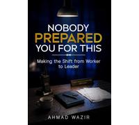 Nobody Prepared You For This: Making the Shift From Worker to Leader