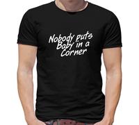 Nobody Puts Baby in A Corner - Mens T-Shirt - Black - Large