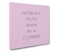Nobody Puts Baby in a Corner Modern Typography Quote Canvas Print | Gallery Wrapped 30mm Frame Wall Art | 20x20 inches | Ready to Hang | Modern Typography Picture | Living Room Bedroom Lounge Office