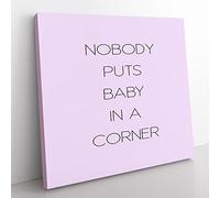 Nobody Puts Baby in a Corner Modern Typography Quote Canvas Wall Art Print Ready to Hang, Framed Picture for Living Room Bedroom Home Office Décor, 50x50 cm (20x20 Inch)
