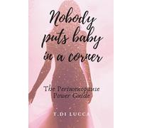 Nobody puts baby in a corner: The Perimenopause Power Guide