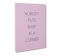 Nobody Puts Baby In A Corner Typography Quote Canvas Wall Art Print Ready to Hang, Framed Picture for Living Room Bedroom Home Office Décor, 30x20 Inch (76x50 cm)