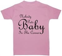 Nobody Puts Baby In The Corner Baby/Children T-Shirts/Tops 0 to 5 Years