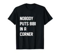 Nobody Puts Bibi In A Corner Netanyahu Israel Prime Minister T-Shirt