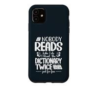 Nobody Reads Like I Do I Read The Dictionary Twice Case for iPhone 11