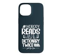 Nobody Reads Like I Do I Read The Dictionary Twice Case for iPhone 15