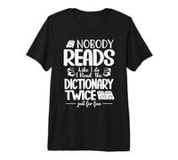 Nobody Reads Like I Do I Read The Dictionary Twice Premium T-Shirt