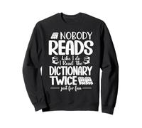 Nobody Reads Like I Do I Read The Dictionary Twice Sweatshirt