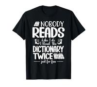 Nobody Reads Like I Do I Read The Dictionary Twice T-Shirt