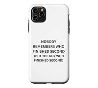 Nobody remembers who finished second but the guy who Case for iPhone 11 Pro Max