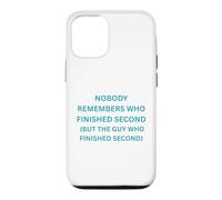 Nobody remembers who finished second but the guy who Case for iPhone 12/12 Pro