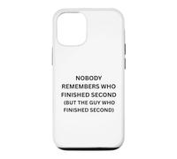 Nobody remembers who finished second but the guy who Case for iPhone 12/12 Pro