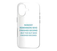 Nobody remembers who finished second but the guy who Case for iPhone 17