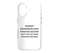 Nobody remembers who finished second but the guy who Case for iPhone 17